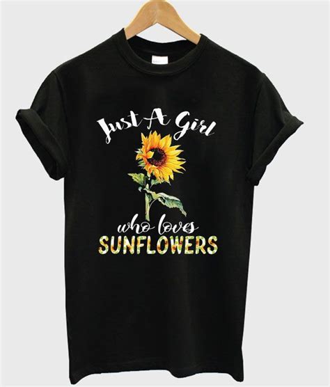 Just A Girl Who Loves Sunflowers T Shirt Shirts Print Clothes