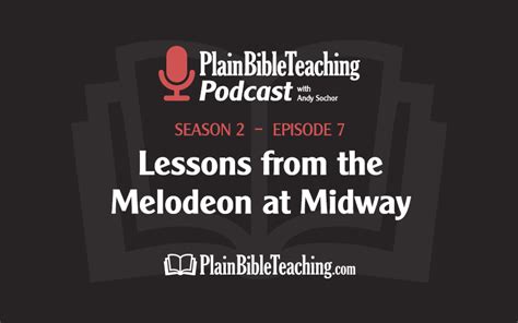 Lessons From The Melodeon At Midway Season 2 Episode 7 Plain Bible
