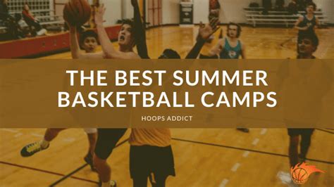 The 4 Best Summer Basketball Camps For 2024 Hoops Addict