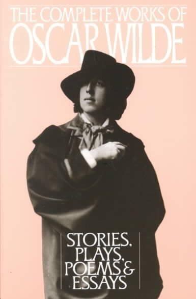 Complete Works Of Oscar Wilde Stories Plays Poems And Essays Oscar