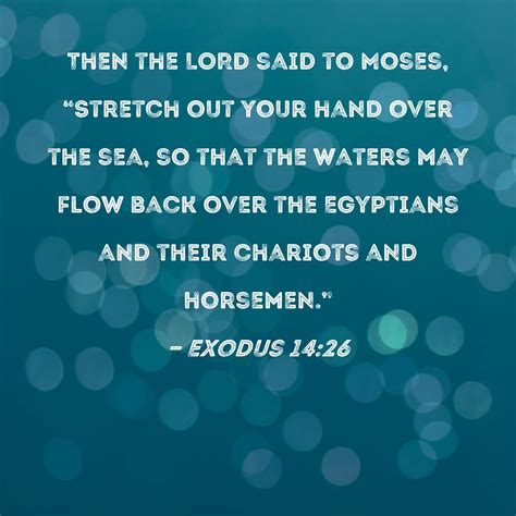 exodus 14 26 then the lord said to moses stretch out your hand over the sea so that the