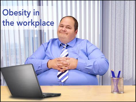obesity in the workplace overweight employees are less productive need longer breaks to rest