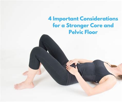 4 Considerations For A Stronger Core And Pelvic Floor Core Exercise