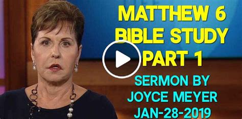 Joyce Meyer January 28 2019 Sermon Matthew 6 Bible Study Part 1