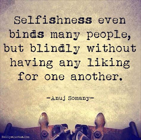 Selfishness Even Binds Many People But Blindly Without
