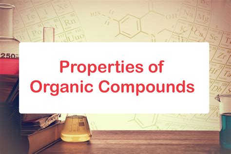 8 Basic Properties Of Organic Compounds