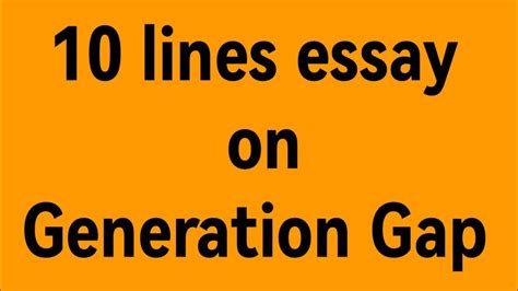 10 Lines Essay On Generation Gapwrite An Essay On Generation Gapparagraph On Generation Gap