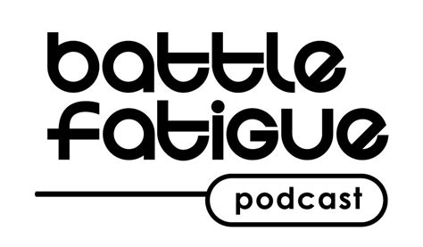 Battle Fatigue Podcast — Larj Media