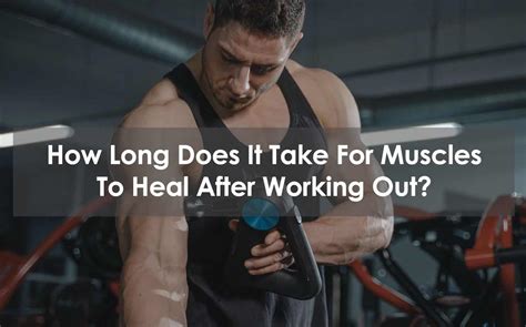 How Long Does It Take For Muscles To Heal After Working Out
