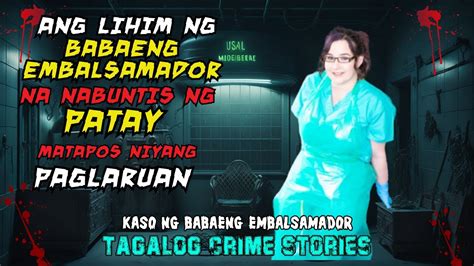 Ang Lihim Ng Babaeng Embalsamador Na Nabuntis Ng Patay Matapos Niya Paglaruan Tagalog Crime