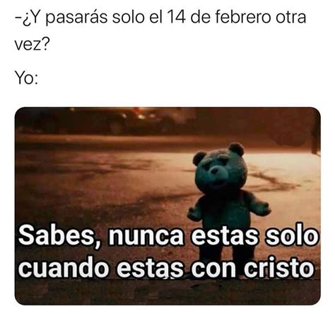 ¿y Pasarás Solo El 14 De Febrero Otra Vez Yo Sabes Nunca Estas Solo