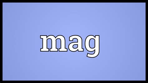 Mag Meaning Youtube