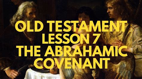 Old Testament Lesson 7 The Abrahamic Covenant Youtube