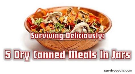 5 Unique Dry Meals Recipes To Impress Any Prepper The Homestead Survival