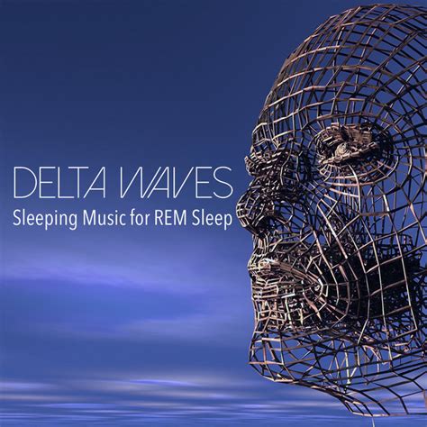 Delta Waves Sleeping Music For Rem Sleep Album By Deep Sleep Music
