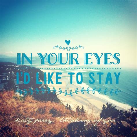 In Your Eyes Id Like To Stay Katy Perry Thinking Of You Lyrics