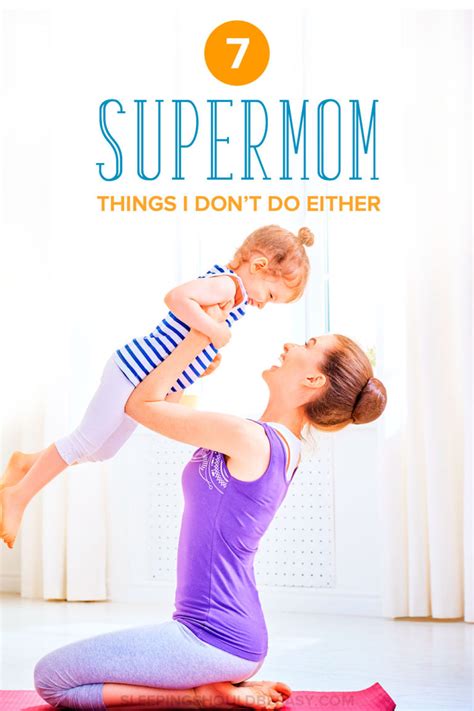 7 Supermom Things I Dont Do That Other Moms Do