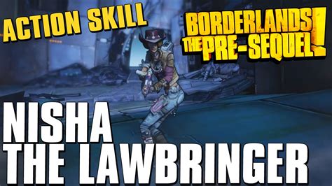 Borderlands The Pre Sequel Nisha The Lawbringer S Action Skill Youtube