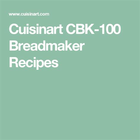 You can also customize your recipes with the versatile three loaf sizes and three crust colors. Quisinart Cbk-100 Recipe / Cuisinart Cbk 100 Perfect Price ...