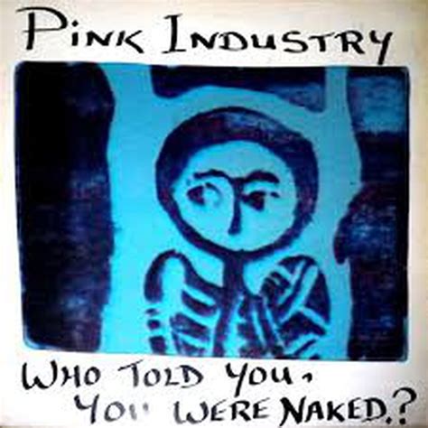 Pink Industry Who Told You You Were Naked Reviews Album Of The Year