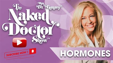 The Naked Doctor Show Hormones Youtube