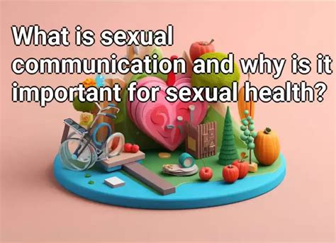 What Is Sexual Communication And Why Is It Important For Sexual Health Healthgovcapital