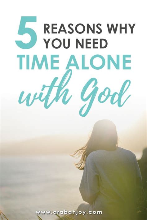 5 Reasons Why You Need Time Alone With God Arabah Faith In God