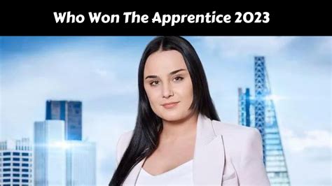 Who Won The Apprentice 2023