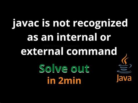 Fix Javac Is Not Recognized As An Internal Or External Command In