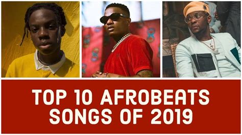 Top 10 Afrobeats Songs For 2019 Whos Got The No1 Spot Youtube