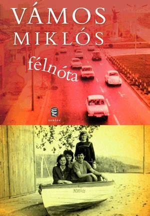 Babası tibor vámos ve annesi erzsébet ribárszky idi. Könyv: Vámos Miklós: Félnóta