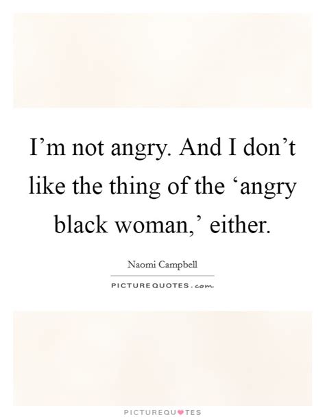 An Angry Woman Quotes And Sayings An Angry Woman Picture Quotes
