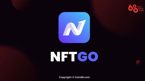 Đánh giá nền tảng NFTGO Thông tin và update mới nhất về nền tảng NFT