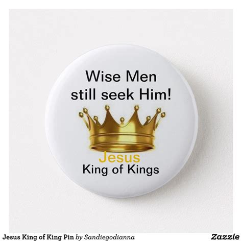 Jesus King of King Pin | Zazzle.com | King jesus, King pin, King of kings