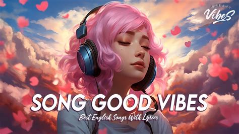 Song Good Vibes 🌸 Top 100 Chill Out Hits Playlist Best English Songs