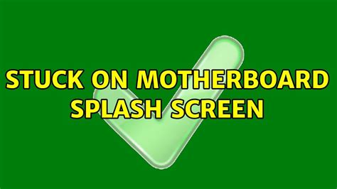 Stuck On Motherboard Splash Screen Youtube