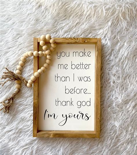 You Make Me Better Than I Was Before Home Decor Sign Home Etsy