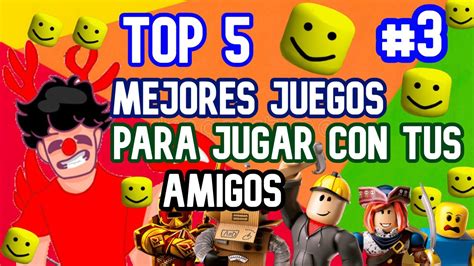 Top 5 Mejores Juegos De Roblox Para Jugar Con Tus Amigos 3 Youtube