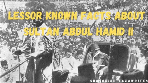 Lessor Known Facts About Sultan Abdul Hamid II Great Leader Of