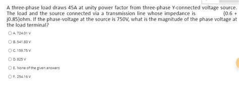 Solved A Three Phase Load Draws A At Unity Power Factor Chegg