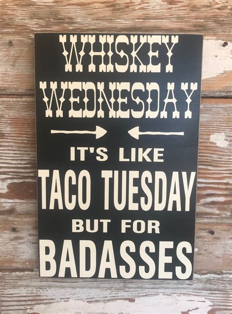 See more ideas about tuesday quotes, tuesday quotes funny, tuesday humor. Whiskey Wednesday. It's Like Taco Tuesday But For Badasses ...