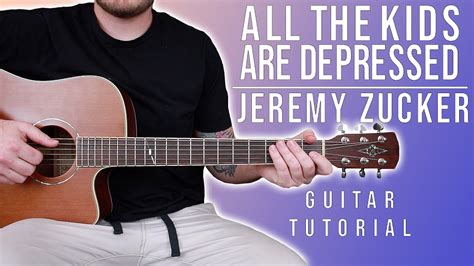 How To Play All The Kids Are Depressed By Jeremy Zucker On Guitar For