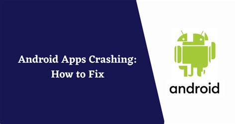 Android Apps Crashing How To Fix