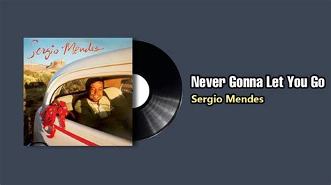 Never Gonna Let You Go Sergio Mendes 1983 YouTube