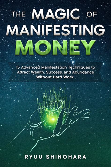 The Magic Of Manifesting Money 15 Advanced Manifestation Techniques To