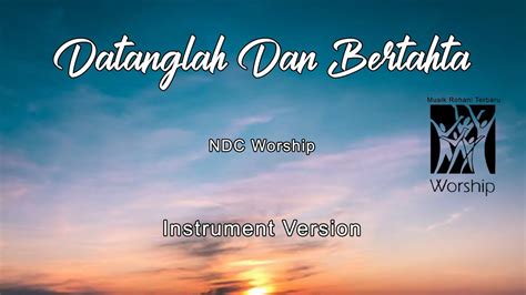 Datanglah Dan Bertahta Ndc Worship Instrument Cover Youtube