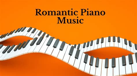 Romantic Piano Music Instrumental Music For Relaxing Youtube