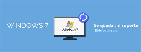 Windows 7 Se Ha Quedado Sin Soporte El Fin De Una Era Ciudadanía