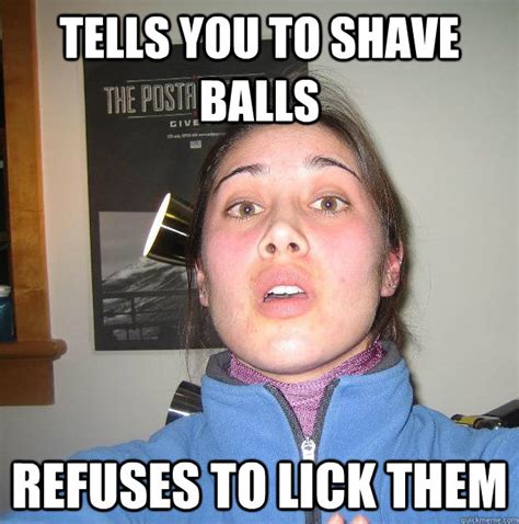 Tells You To Shave Balls Refuses To Lick Them Scumbag Stephanie