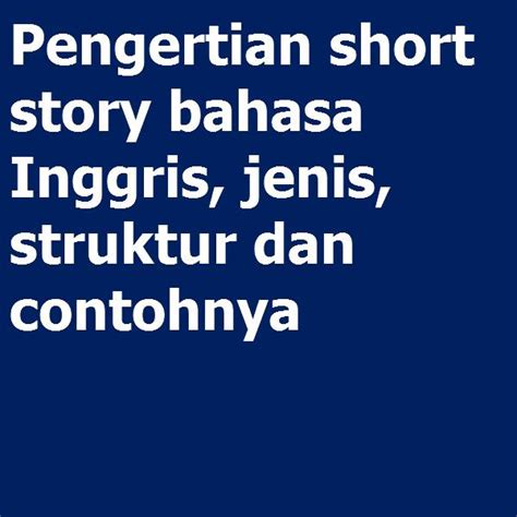 Short Story Pengertian Jenis Struktur Dan Contohnya Dalam Bahasa My